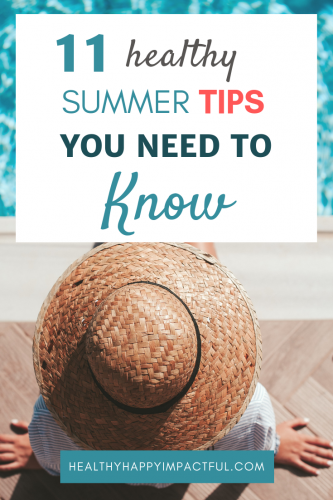 11 healthy summer tips you need to know. Habits and routines for a healthy lifestyle this summer. Ideas to treat your body well. #snacks #healthysummer #summer #health