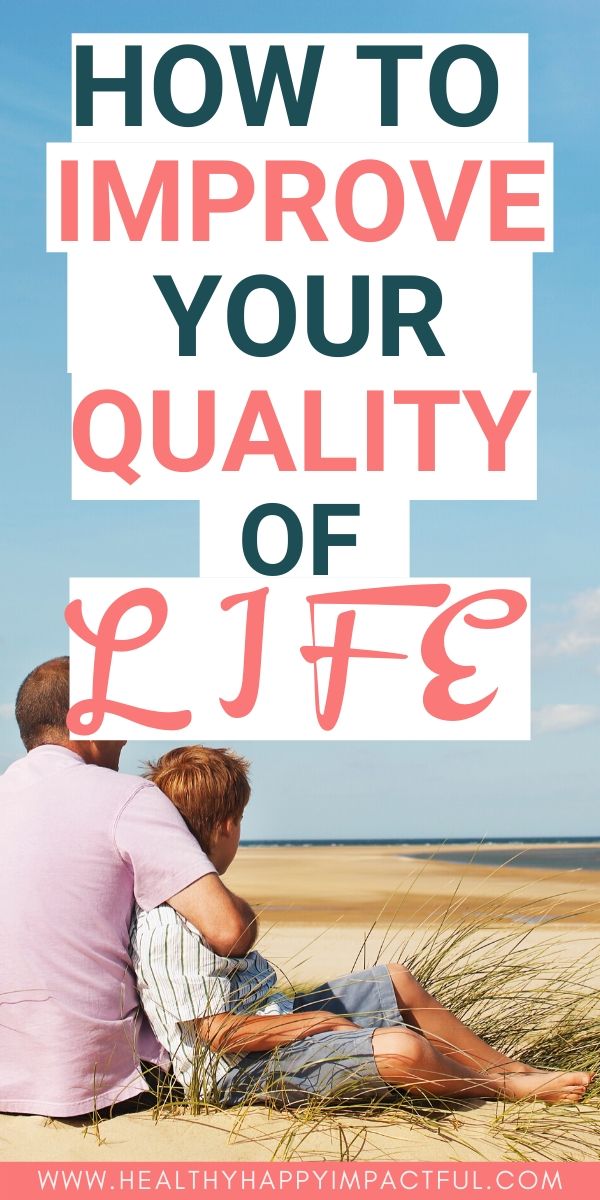 how to live a quality life, ways to improve