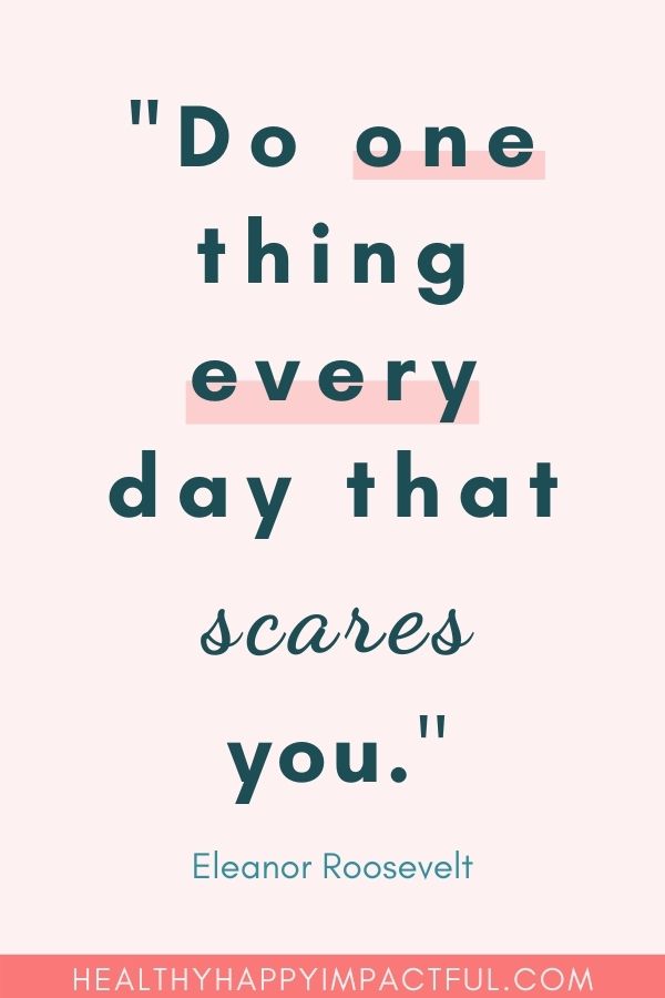 "Do one thing every day that scares you." Examples and quotes to step out of your comfort zone