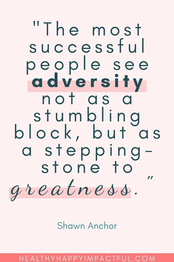 "The most successful people see adversity not as a stumbling block, but as a stepping-stone to greatness." - Shawn Anchor