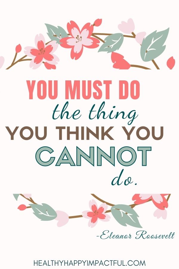 You must do the thing you think you cannot do. Eleanor Roosevelt vision board sayings and quotes