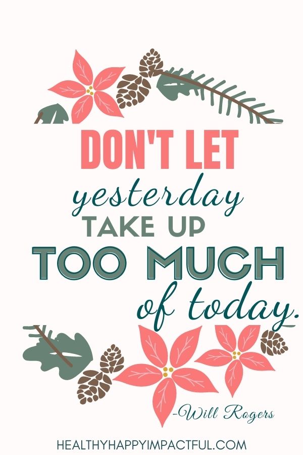 Don't let yesterday take up too much of today. Will Rogers vision board quotes