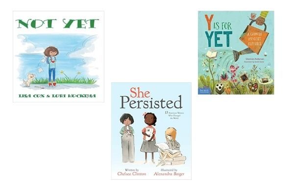 growth mindset books for kids: Not Yet, She Persisted, Y is for Yet