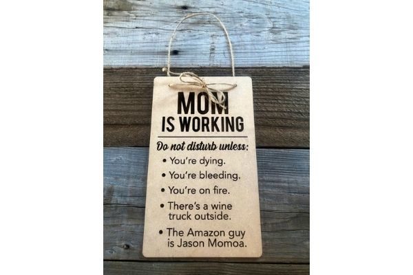 mom is working sign: for what to buy a busy mom