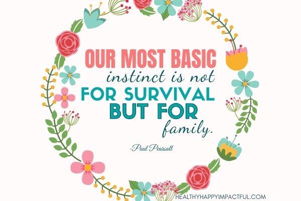 family bonding quotes: family is our most basic instinct