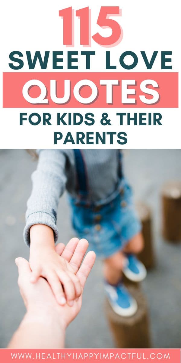 115 Sweet Love Quotes for Kids & Their Parents - Healthy Happy Impactful