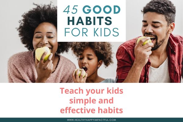 best list of good habits to teach kids and teenagers