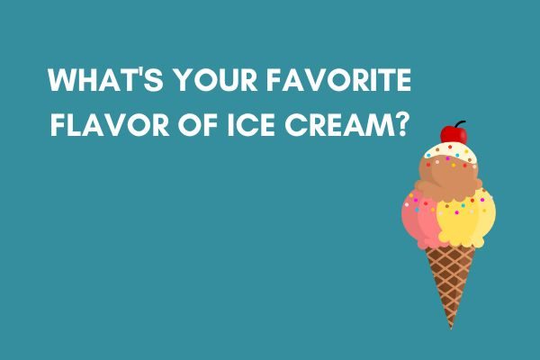best ice breaker questions for kids in elementary school and family: ice cream flavors
