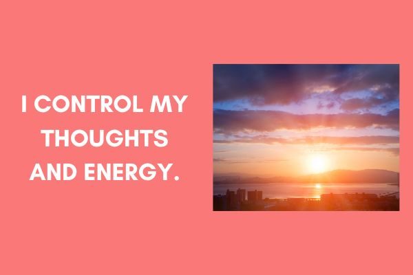 I control my thoughts and energy: daily words and morning affirmations women love