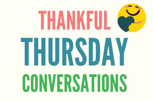 questions for Thankful Thursdays