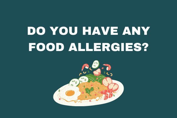 Yes or no get to know you questions: food allergies?