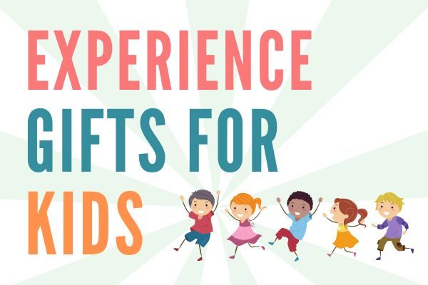experience gift ideas for toddlers, elementary kids