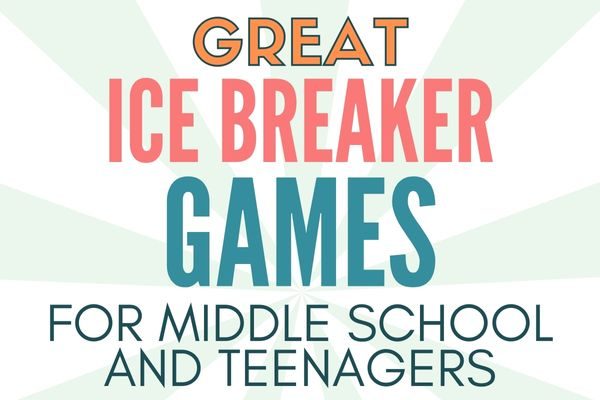 ice breaker games for teens and middle school and youth students