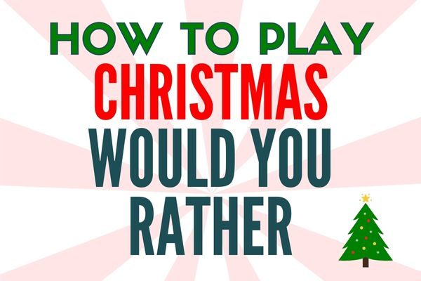 How to play Christmas would you rather for adults and kids