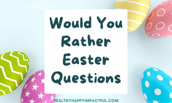 55 Fun Easter Would You Rather Questions For Kids