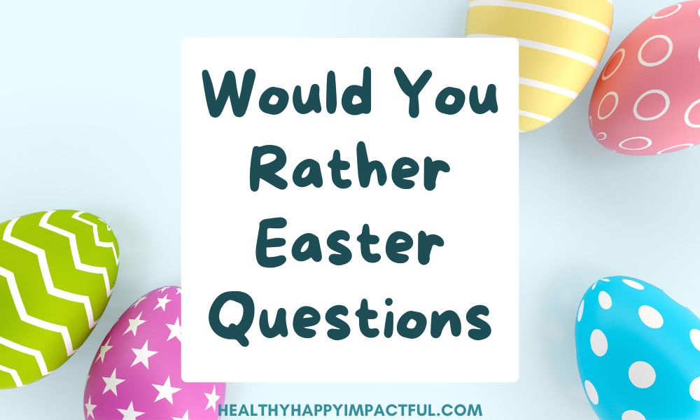 Would you rather Easter questions game for family, kids, teens, and adults