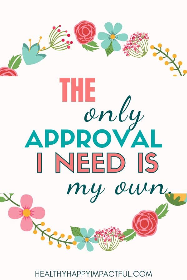 The only approval I need is my own: affirmations on self love and loving