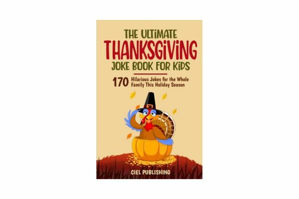 The Ultimate Thanksgiving Joke Book For Kids; Thanksgiving jokes for kids