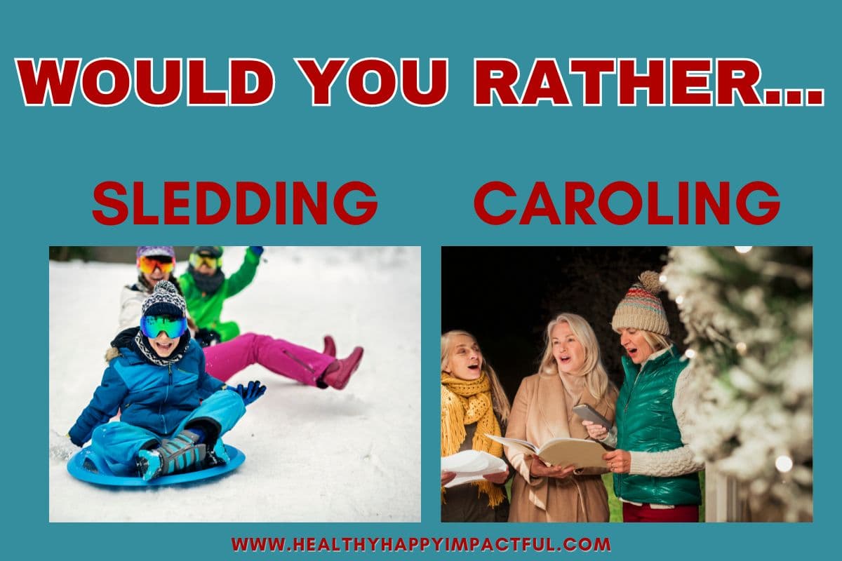fun school would you rather Christmas questions for students and brain break: sledding or caroling?