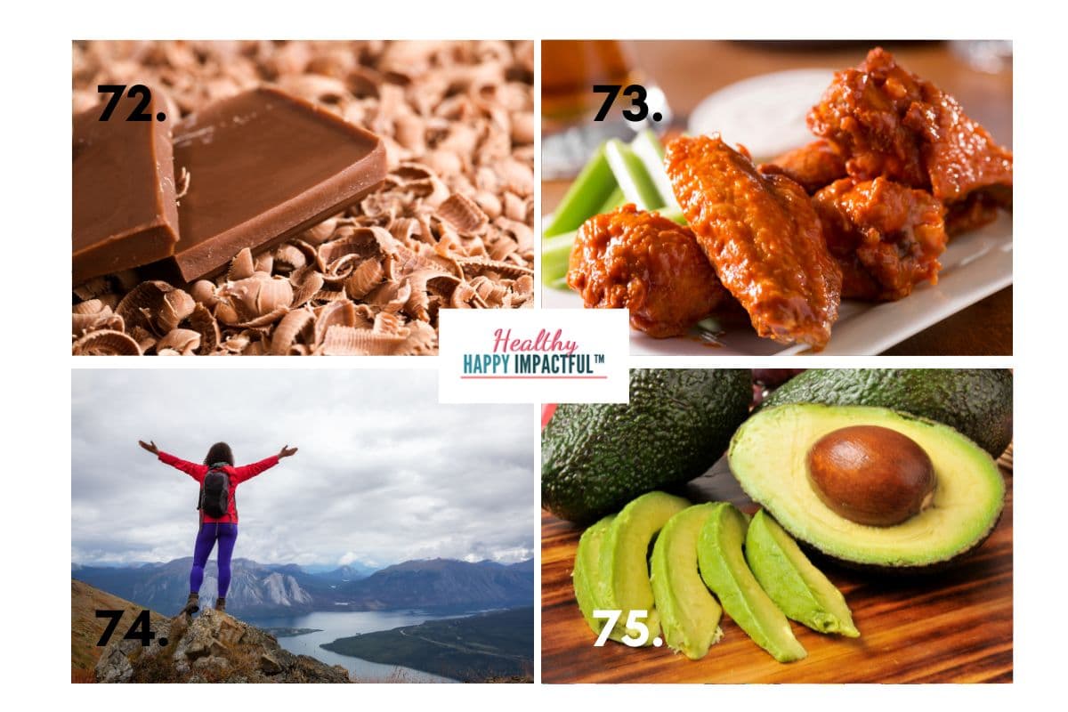 milk chocolate, chicken wings, climb a mountain, avocados
