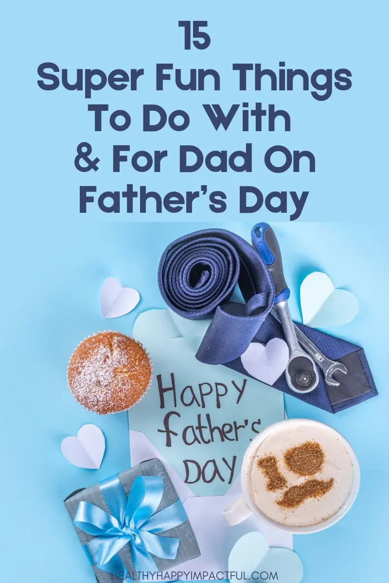 Father's Day activities and things to do with kids, family for and with dad